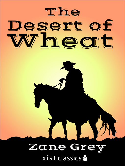Title details for The Desert of Wheat by Zane Grey - Available